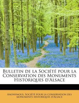 Paperback Bulletin de La Soci T Pour La Conservation Des Monuments Historiques D'Alsace [French] Book