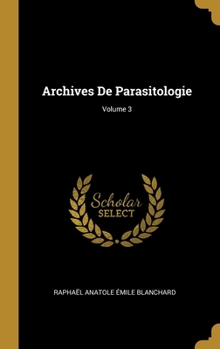 Hardcover Archives De Parasitologie; Volume 3 [French] Book