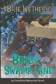 Birds of the Swamp Land: An Unofficial Minecraft Novel (Strange Things in the Village)