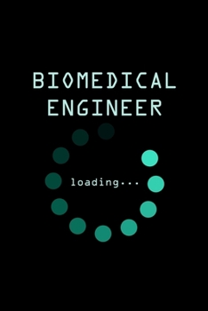Biomedical Engineer Loading: engineer engineering biomedical - 110 Pages Notebook/Journal