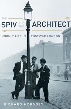 Paperback The Spiv and the Architect: Unruly Life in Postwar London Book