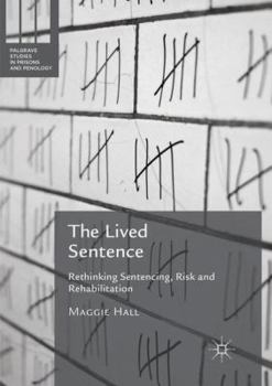 Paperback The Lived Sentence: Rethinking Sentencing, Risk and Rehabilitation Book