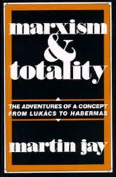 Paperback Marxism and Totality: The Adventures of a Concept from Lukács to Habermas Book