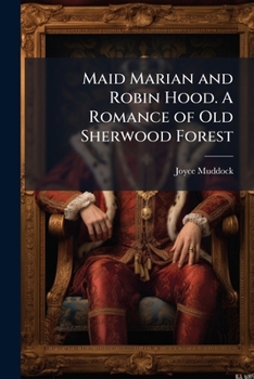 Paperback Maid Marian and Robin Hood. A Romance of Old Sherwood Forest Book