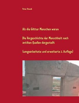 Paperback Als die Götter Menschen waren: Die Vorgeschichte der Menschheit nach antiken Quellen dargestellt (umgearbeitete und erweiterte 2. Auflage) [German] Book