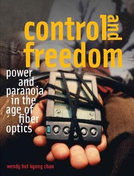 Hardcover Control and Freedom: Power and Paranoia in the Age of Fiber Optics Book