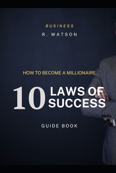 Paperback How to Become a Millionaire: 10 Laws of Success: The Millionaire Guidebook Book