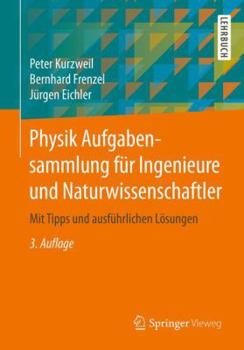 Paperback Physik Aufgabensammlung Für Ingenieure Und Naturwissenschaftler: Mit Tipps Und Ausführlichen Lösungen [German] Book