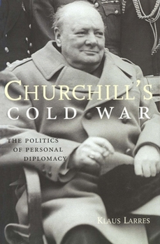 Hardcover Churchill's Cold War: The Politics of Personal Diplomacy Book
