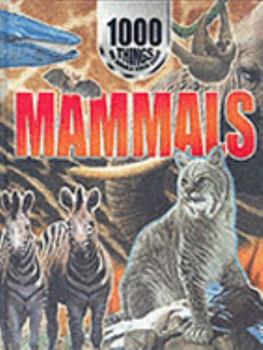 Hardcover 1000 Things You Should Know About Mammals (1000 Things You Should Know) Book