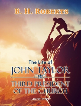 Paperback The Life of John Taylor - Large Print: Third President of the Church Book
