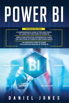 Paperback Power BI: 3 in 1- Comprehensive Guide of Tips and Tricks to Learn the Functions of Power BI+ Simple and Effective Strategies+ Ad Book