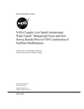 Paperback NASA Langley Low Speed Aeroacoustic Wind Tunnel: Background Noise and Flow Survey Results Prior to FY05 Construction of Facilities Modifications Book