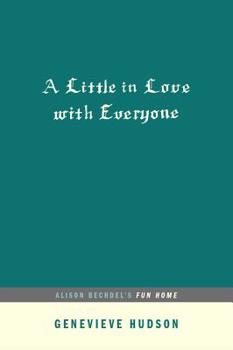 Paperback A Little in Love with Everyone: Alison Bechdel's Fun Home (...Afterwords) Book