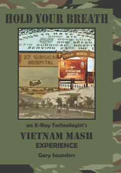 Paperback Hold Your Breath: An X-Ray Technologist's Vietnam's MASH Experience Book