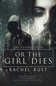 Or the Girl Dies - Book #1 of the Escape