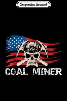 Composition Notebook: Mens Coal Miner Skull American Flag USA Patriotic Gift Journal/Notebook Blank Lined Ruled 6x9 100 Pages