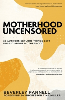 Paperback Motherhood Uncensored: 35 Authors Explore Things Left Unsaid About Motherhood Book