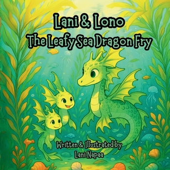 Lani & Lono: The Leafy Sea Dragon Fry (Baby Animals Series)
