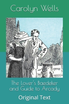 The Lover's Baedeker and Guide to Arcady: Original Text