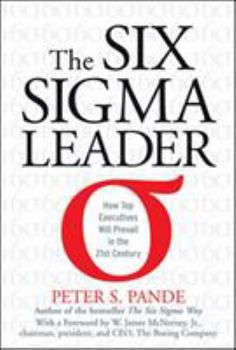 Hardcover The Six SIGMA Leader: How Top Executives Will Prevail in the 21st Century Book