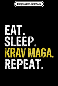 Paperback Composition Notebook: Eat Sleep Krav Maga Repeat Gift Journal/Notebook Blank Lined Ruled 6x9 100 Pages Book