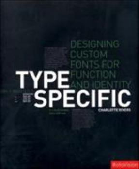 Hardcover Type Specific: Designing Custom Fonts for Function and Identity Book