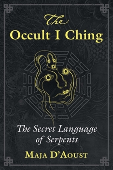 Paperback The Occult I Ching: The Secret Language of Serpents Book