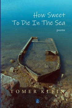 Paperback How Sweet to Die in the Sea: Poems Book