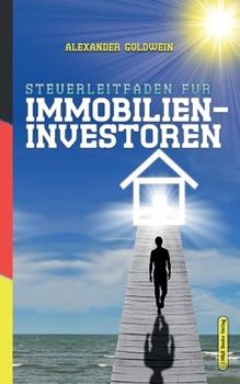 Paperback Steuerleitfaden für Immobilieninvestoren: Der ultimative Steuerratgeber für Privatinvestitionen in Wohnimmobilien [German] Book