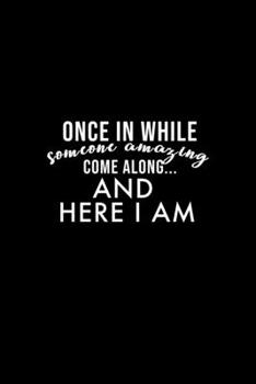 Once and a While someoneamazing come along: Food Journal | Track your Meals | Eat clean and fit | Breakfast Lunch Diner Snacks | Time Items Serving Cals Sugar Protein Fiber Carbs Fat | 110 pages