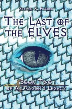 Paperback The Last of the Elves: Book Two of a Dragon's Legacy Book