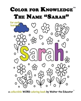 Color for Knowledge: The Name "Sarah" (Walter the Educator's Color for Knowledge(tm) Book)