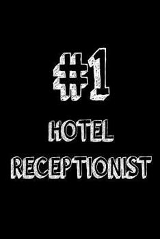 Paperback #1 Hotel Receptionist: Best Hotel Receptionist Ever Appreciation Gift Notebook Book