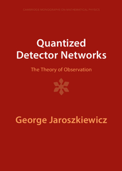 Hardcover Quantized Detector Networks: The Theory of Observation Book