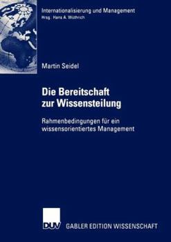 Paperback Die Bereitschaft Zur Wissensteilung: Rahmenbedingungen Für Ein Wissensorientiertes Management [German] Book
