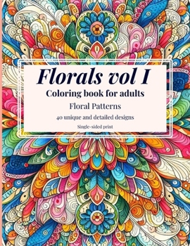 Paperback Florals vol1 Coloring Book For Adults: 40 Relaxing Floral Coloring Pages Book