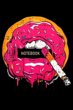 Paperback Notebook: Donut Lips Cigarette Cool Doughnut Notebook&#65533;journal college ruled for Doughnut Lovers - Food Pun - Gift for Spr Book