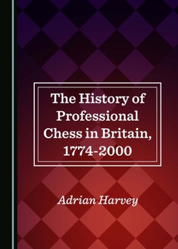 Hardcover The History of Professional Chess in Britain, 1774-2000 Book