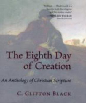 Hardcover The Eighth Day of Creation: An Anthology of Christian Scripture Book