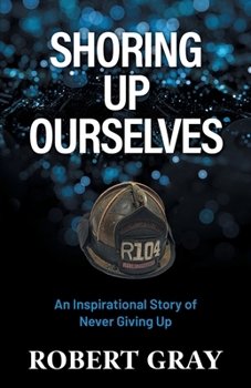 Paperback Shoring Up Ourselves: An Inspirational Story of Never Giving Up Book