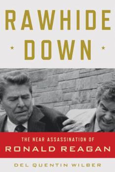 Hardcover Rawhide Down: The Near Assassination of Ronald Reagan Book