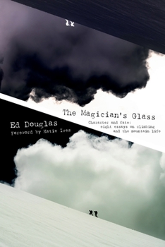 Paperback The Magician's Glass: Character and fate: eight essays on climbing and the mountain life Book