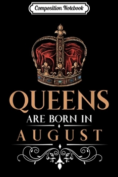 Composition Notebook: Queens Are Born In August Vintage Style Queen Birthday Journal/Notebook Blank Lined Ruled 6x9 100 Pages
