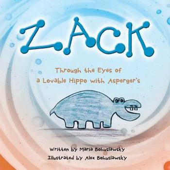 Paperback Zack: Through the Eyes of a Lovable Hippo with Asperger's Book