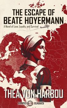 The Escape of Beate Hoyermann: A Novel of Love, Loyalty, and Survival