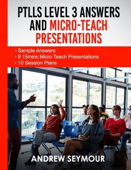 Paperback PTLLS Level 3 Answers and Micro-Teach Presentations: PTLLS 15mins Micro Teach Presentation Ideas. PTLLS Level 3 Question and Answers.8 Micro Teach Pre Book