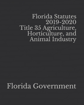 Paperback Florida Statutes 2019-2020 Title 35 Agriculture, Horticulture, and Animal Industry [Large Print] Book