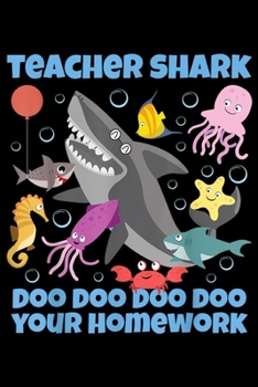 Teacher Shark Doo Doo Doo Doo Your Homework: Teacher Shark Doo Doo Your Homework Funny Teacher Gift Journal/Notebook Blank Lined Ruled 6x9 100 Pages