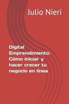 Paperback Digital Emprendimiento: Cómo iniciar y hacer crecer tu negocio en línea [Spanish] Book